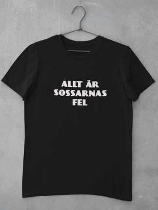 tshirt " Allt är sossarnas fel" från TSHIRTZ.se